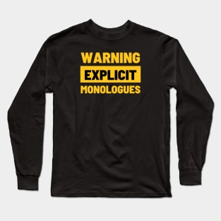 warning explicit monologues Long Sleeve T-Shirt